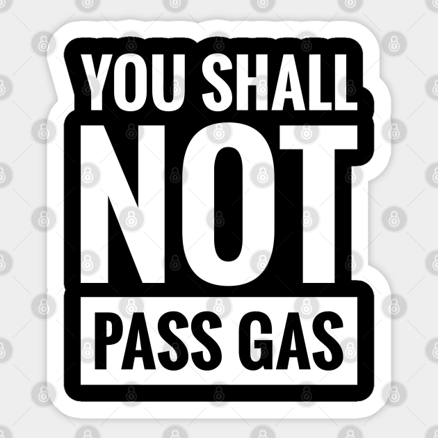 YOU SHALL NOT PASS GAS You Shall Not Pass Gas Sticker TeePublic